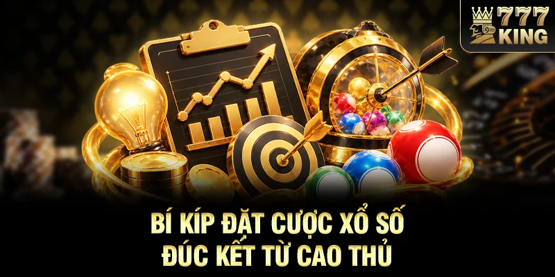 Bí kíp đặt cược xổ số đúc kết từ cao thủ
